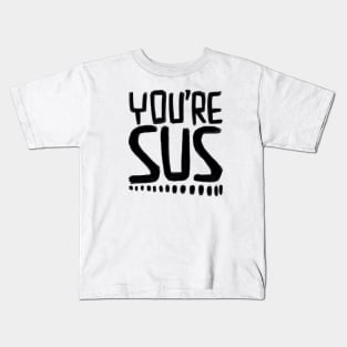 Suspish, Youre Sus Kids T-Shirt